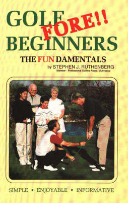 Golf Fore!! Beginners - Stephen J. Ruthenberg