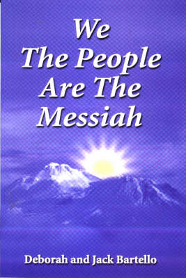 We the People are the Messiah - Deborah Bartello, Jack Bartello