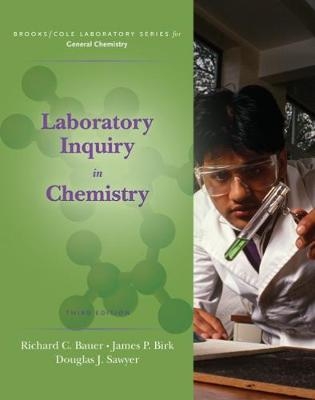 Laboratory Inquiry in Chemistry - Richard Bauer, James Birk, Doug Sawyer