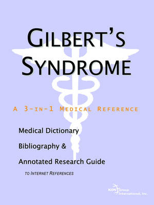 Gilbert's Syndrome - A Medical Dictionary, Bibliography, and Annotated Research Guide to Internet References -  Icon Health Publications