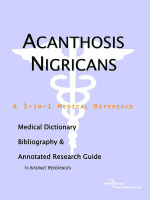 Acanthosis Nigricans - A Medical Dictionary, Bibliography, and Annotated Research Guide to Internet References -  Icon Health Publications