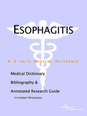 Esophagitis - A Medical Dictionary, Bibliography, and Annotated Research Guide to Internet References -  Icon Health Publications