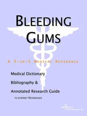 Bleeding Gums - A Medical Dictionary, Bibliography, and Annotated Research Guide to Internet References -  Icon Health Publications