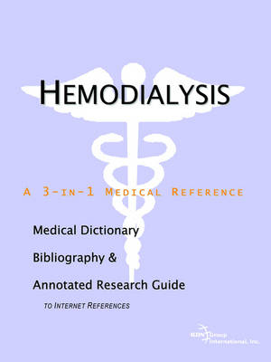 Hemodialysis - A Medical Dictionary, Bibliography, and Annotated Research Guide to Internet References -  Icon Health Publications