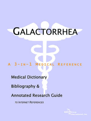 Galactorrhea - A Medical Dictionary, Bibliography, and Annotated Research Guide to Internet References -  Icon Health Publications