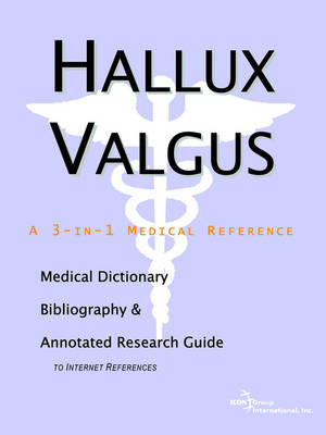 Hallux Valgus - A Medical Dictionary, Bibliography, and Annotated Research Guide to Internet References -  Icon Health Publications