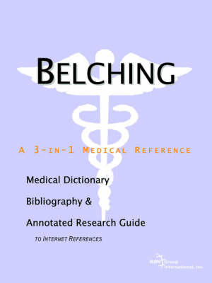 Belching - A Medical Dictionary, Bibliography, and Annotated Research Guide to Internet References -  Icon Health Publications