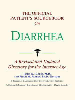 The Official Patient's Sourcebook on Diarrhea -  Icon Health Publications