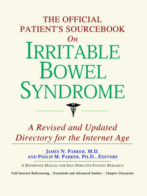 The Official Patient's Sourcebook on Irritable Bowel Syndrome -  Icon Health Publications