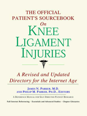 The Official Patient's Sourcebook on Knee Ligament Injuries -  Icon Health Publications