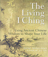 The Living I Ching - Deng Ming-Dao