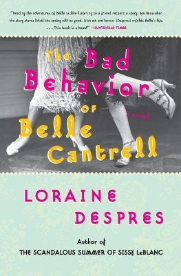 The Bad Behavior of Belle Cantrell - Loraine Despres