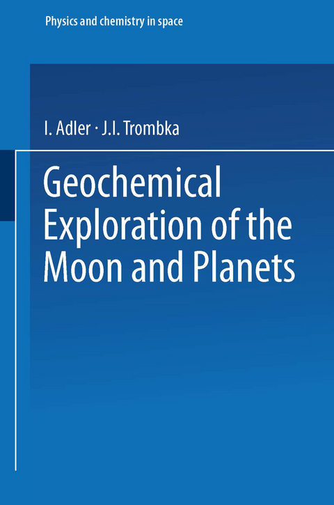 Geochemical Exploration of the Moon and Planets - Julian Gualterio Roederer, Josef Zähringer