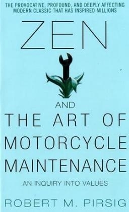 Zen and the Art of Motorcycle Maintenance - Robert M. Pirsig