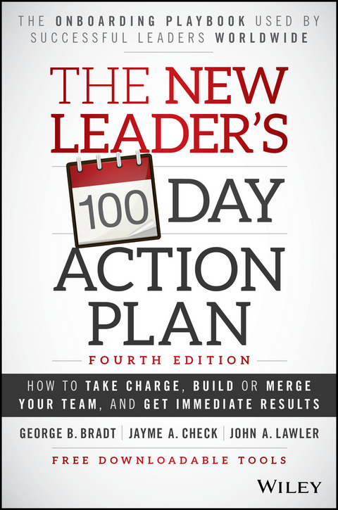 The New Leader's 100-Day Action Plan - George B. Bradt, Jayme A. Check, John A. Lawler