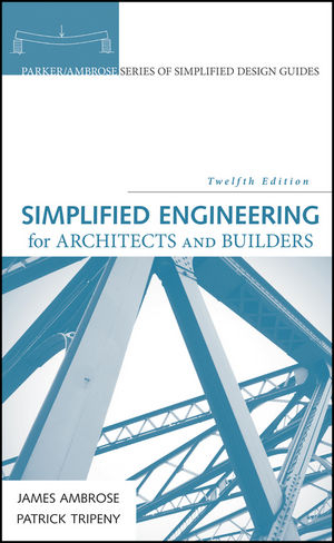 Simplified Engineering for Architects and Builders - James Ambrose, Patrick Tripeny