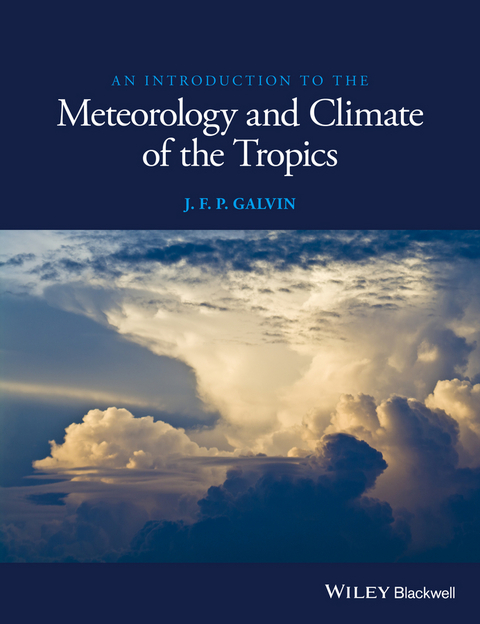 Introduction to the Meteorology and Climate of the Tropics -  J. F. P. Galvin