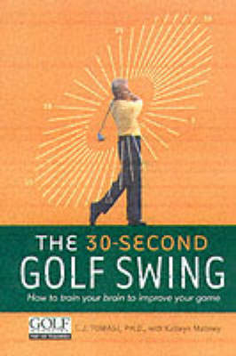 The 30-second Golf Swing - T.J. Tomasi