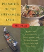 Pleasures of the Vietnamese Table - Pham Mai