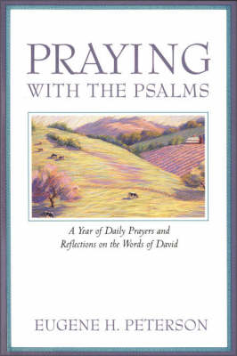 Praying with the Psalms - Eugene Peterson