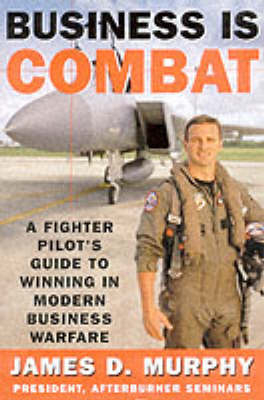 Business is Combat - James D. Murphy