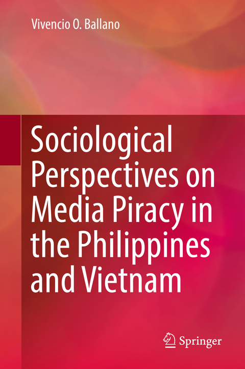 Sociological Perspectives on Media Piracy in the Philippines and Vietnam - Vivencio O. Ballano