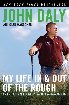 My Life in and Out of the Rough - John Daly