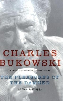 The Pleasures of the Damned - Charles Bukowski