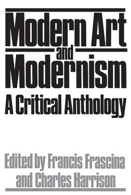 Modern Art And Modernism - Francis Frascina