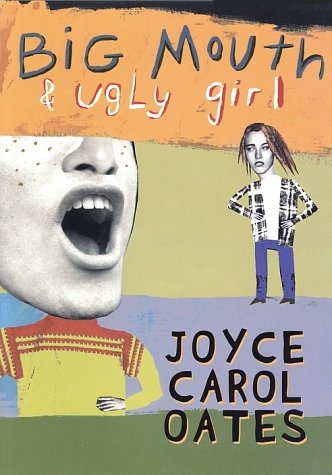 Big Mouth and Ugly Girl - Joyce Carol Oates