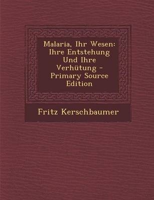 Malaria, Ihr Wesen - Fritz Kerschbaumer