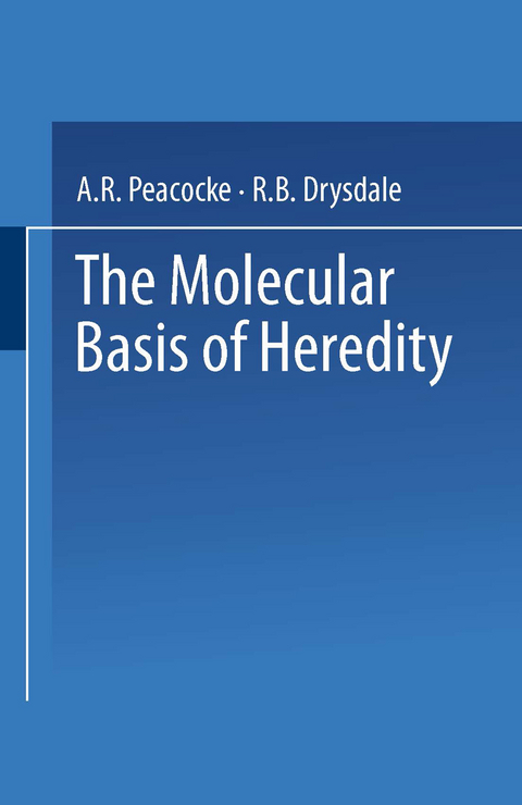 The Molecular Basis of Heredity - A.R. Peacocke, R.B. Drysdale