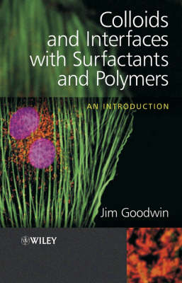 Colloids and Interfaces with Surfactants and Polymers - Jim W. Goodwin