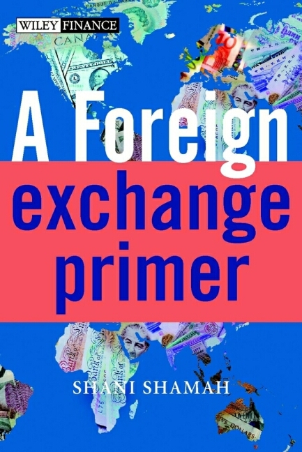 A Foreign Exchange Primer - Shani Shamah