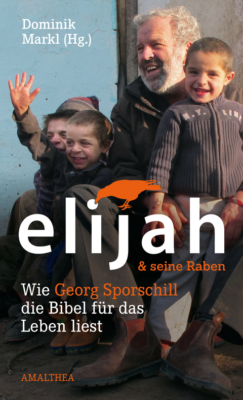 Elijah & seine Raben - Georg Sporschill, Ruth Zenkert, Josef Steiner, Dominik Markl