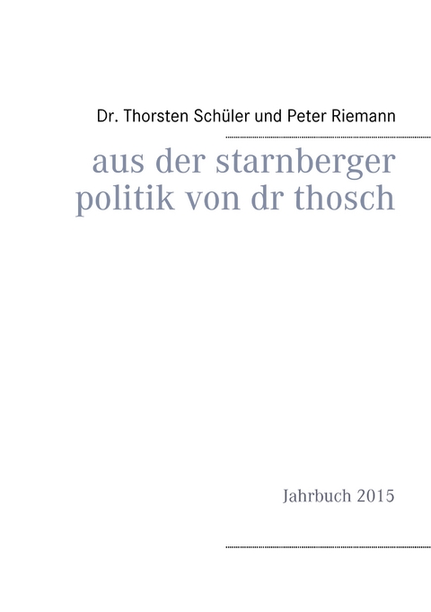 Aus der Starnberger Politik von Dr. Thosch - Thorsten Schüler, Peter Riemann