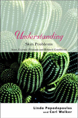 Understanding Skin Problems - Linda Papadopoulos, Carl Walker