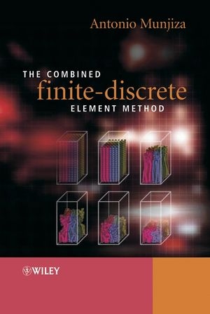 The Combined Finite-Discrete Element Method - Antonio A. Munjiza