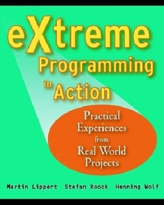 eXtreme Programming in Action - Martin Lippert, Stephen Roock, Henning Wolf