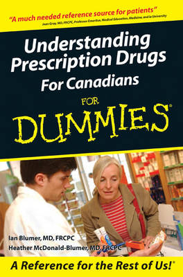 Understanding Prescription Drugs For Canadians For Dummies - Ian Blumer, Heather McDonald-Blumer