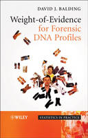 Weight-of-Evidence for Forensic DNA Profiles - David J. Balding