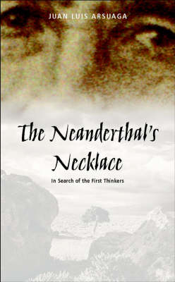 The Neanderthal's Necklace - Juan Luis Arsuaga