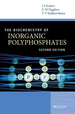 The Biochemistry of Inorganic Polyphosphates - Igor S. Kulaev, Vladimir Vagabov, Tatiana Kulakovskaya