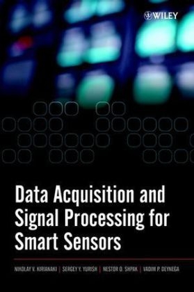 Data Acquisition and Signal Processing for Smart Sensors - Nikolay V. Kirianaki, Sergey Y. Yurish, Nestor O. Shpak, Vadim P. Deynega