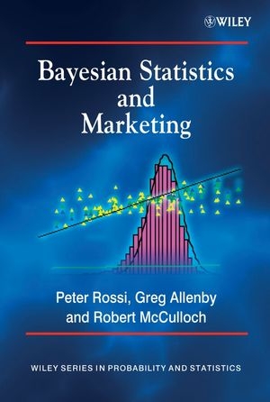 Bayesian Statistics and Marketing - Peter E. Rossi, Greg M. Allenby, Rob McCulloch