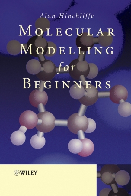 Molecular Modelling for Beginners - Alan Hinchliffe