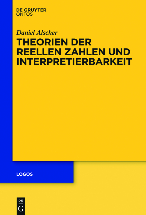 Theorien der reellen Zahlen und Interpretierbarkeit - Daniel Alscher