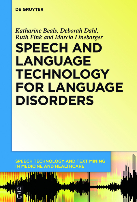 Speech and Language Technology for Language Disorders - Katharine Beals, Deborah Dahl, Ruth Fink, Marcia Linebarger