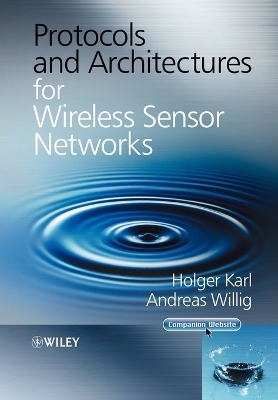 Protocols and Architectures for Wireless Sensor Networks - Holger Karl, Andreas Willig