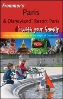 Frommer's Paris and Disneyland Resort Paris with Your Family - Anna E. Brooke